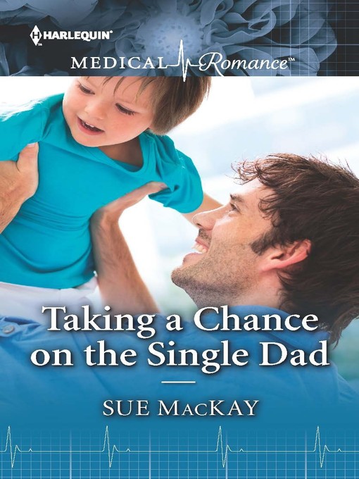Title details for Taking a Chance on the Single Dad by Sue MacKay - Available
